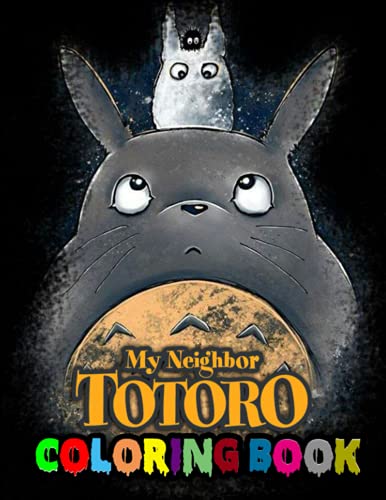 My neighbor totoro coloring book amazing coloring book for my neighbor totoro lovers coloring pages for kids filled with danganronpa figures weapons and more for hours of fun and relaxation by