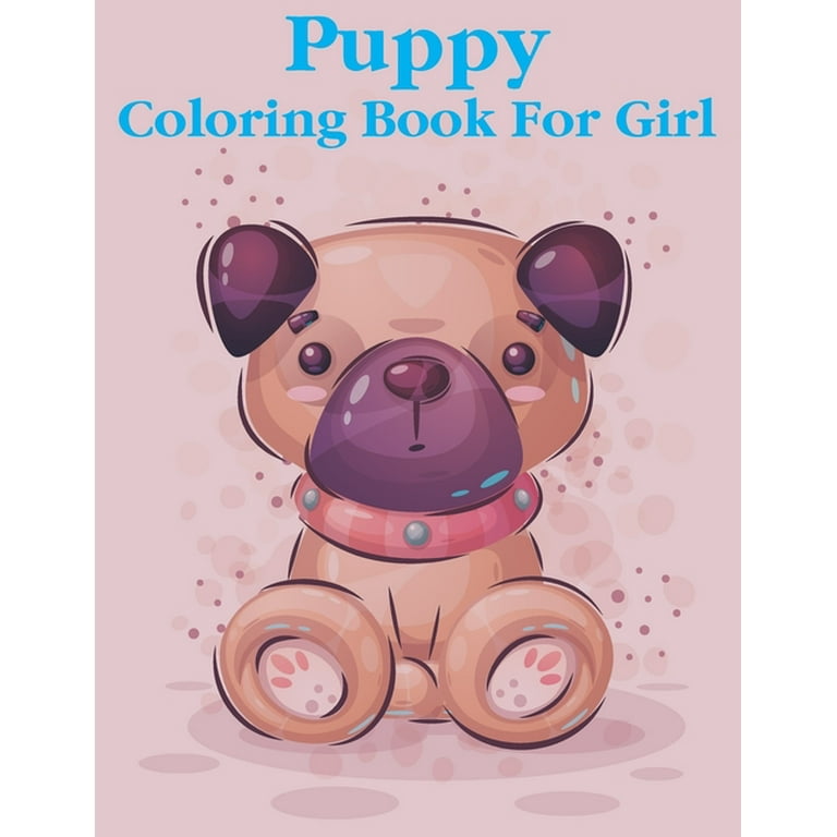 Puppy coloring book for girl adorable designs from illustrator coloring and activity pages for girl and toddlers and even boys who love cute animals gift for girl ages