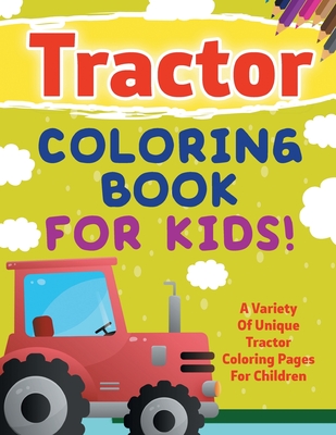 Tractor coloring book for kids a variety of unique tractor coloring pages for children paperback books on the square
