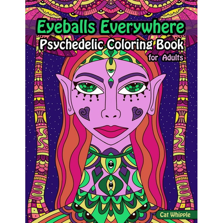 Eyeballs everywhere psychedelic coloring book for adults trippy coloring pages in a psychedelic coloring book for women and consciousness explorers paperback