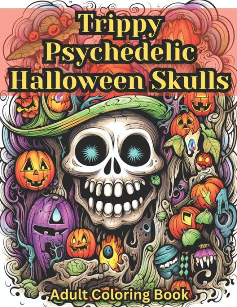 Trippy psychedelic halloween skulls adult coloring book over trippy skulls to color by pinelands design paperback barnes noble