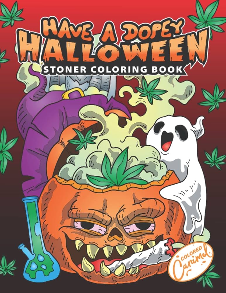 Have a dopey halloween stoner coloring book a trippy stoner halloween coloring gift book for adults with skeletons pumpkins spiders witches for stress relief and relaxation caramel colored books