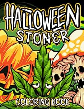 Halloween stoner coloring book a trippy coloring book for adults funny scary zombies smoking weed cannabis mushrooms addicted pumpkins psychedelic designs stress relieving for man woman press relaxing colors