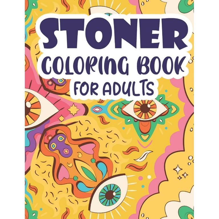 Stoner coloring book for adults psychedelic coloring book with exclusive stoner image a trippy psychedelic fantastic coloring book for stress relieving and relaxationv
