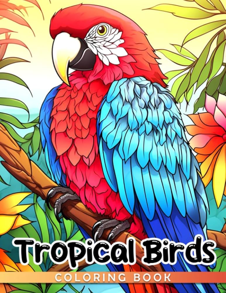 Tropil birds coloring book relax and unleash your creativity with our bird coloring book featuring high