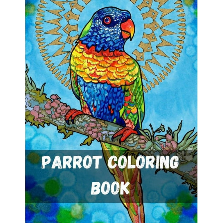 Parrot coloring book tropical birds coloring book magnificent nature stress relief parrot coloring book designs zentangle parrot designs for bird nature and wildlife enthusiasts paperback