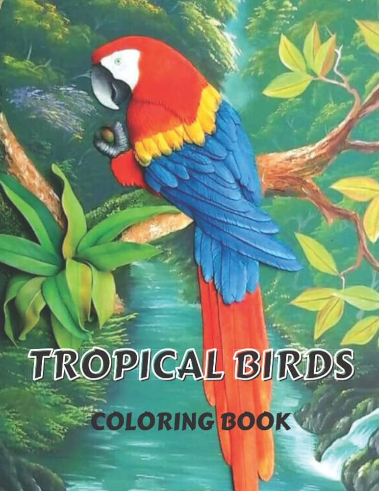 Tropical birds coloring book an adult coloring book featuring tropical plants exotic animals and beautiful rainforest birds and flowers color sky touch books