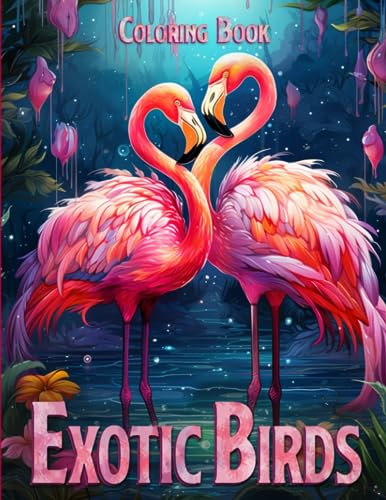 Exotic birds coloring book tropical birds coloring pages featuring colorful feathers parrot toucan peacock macaw flamingo owl and more illustrations relaxation and stress relief for adults by sarah bird