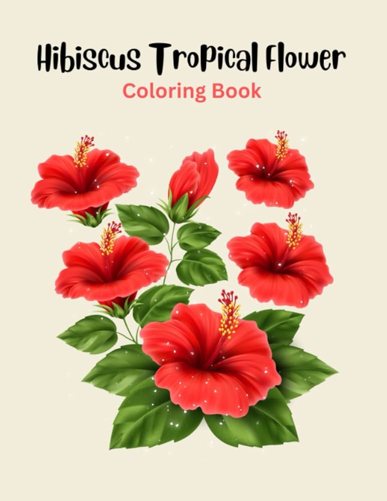 Hibiscus tropical flower coloring book for teens and adults relaxation and stress relief pages with beautiful tropical flowers illustrations wild diana d books