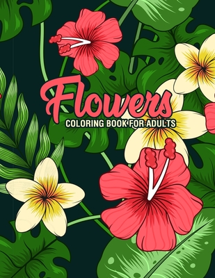 Flowers coloring book for adults adult coloring book with fun easy and relaxing coloring pages