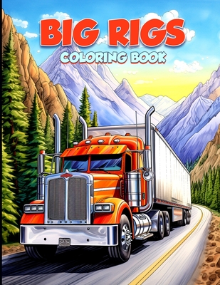 Big rig coloring book modern and classic semi trucks coloring pages for adults paperback country bookshelf