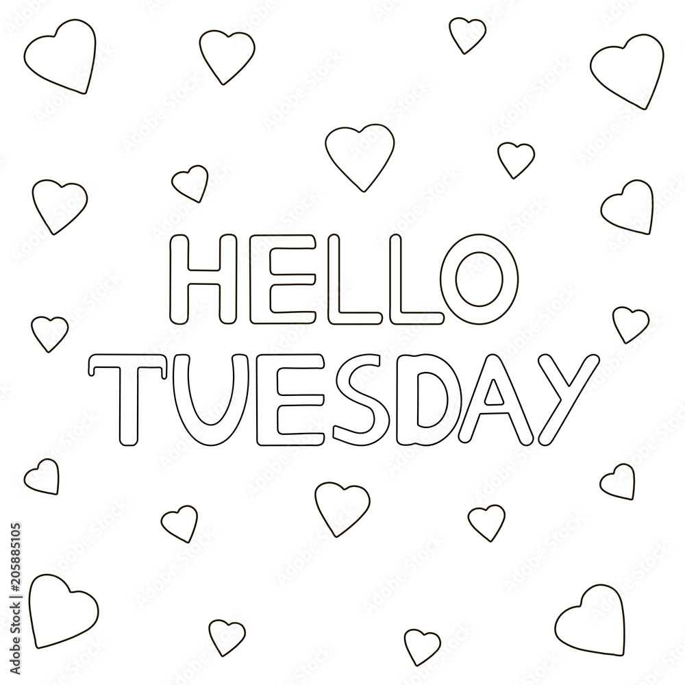 Hello tuesday hand drawn letters and hearts coloring page vector