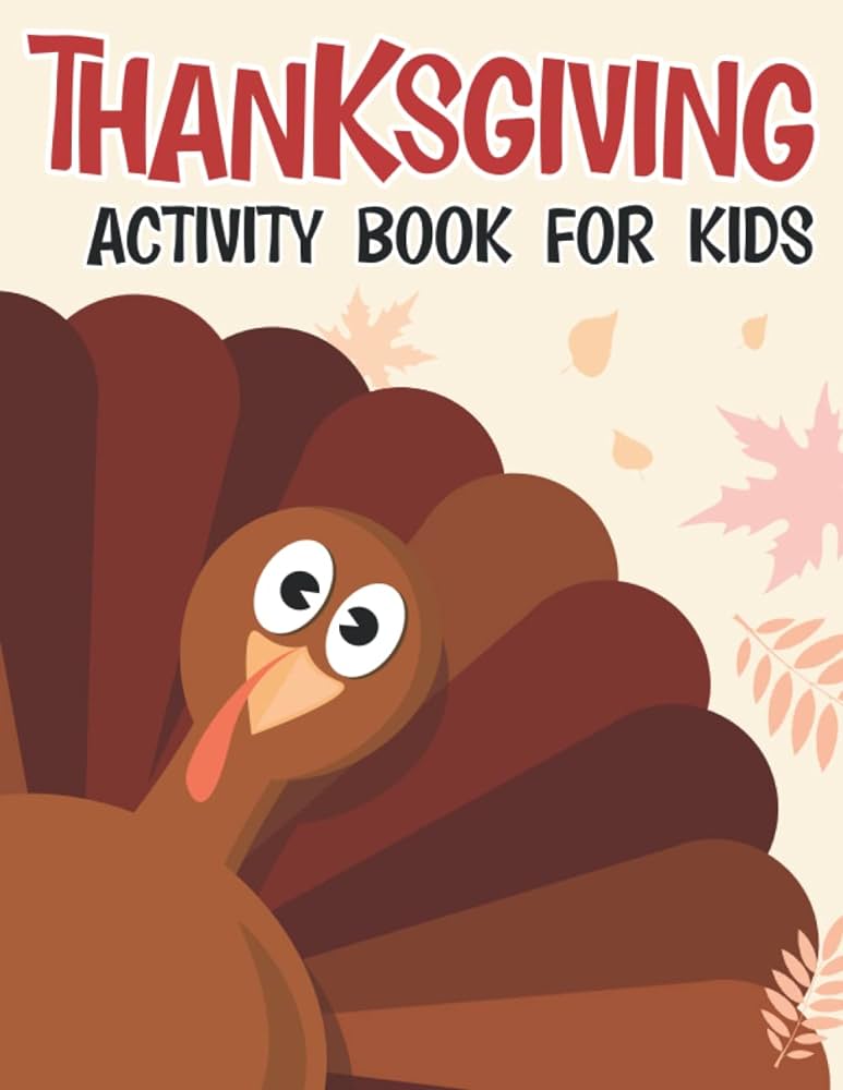 Thanksgiving activity book for kids a fun thanksgiving activity book for toddlers preschoolers coloring pages word search mazes dot markers cut paste and more edition enginebookmarket books