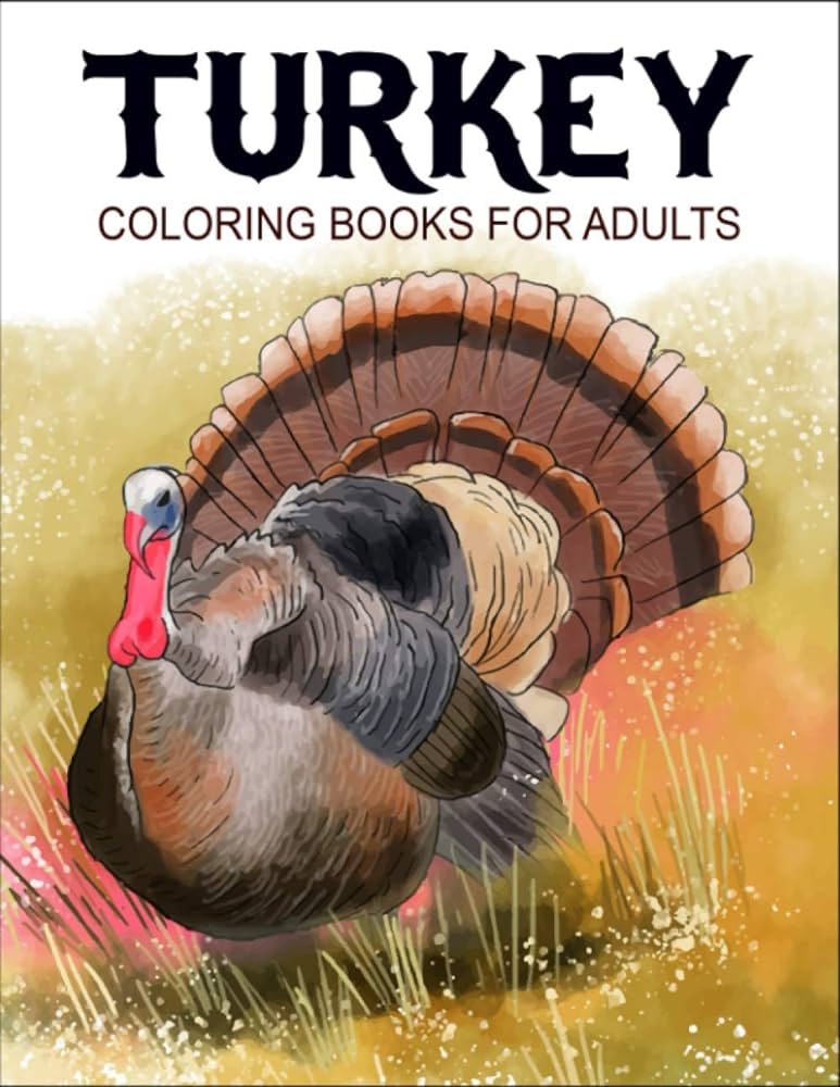 Turkey coloring books for adults fantastic coloring book for turkey lover wild turkey animal coloring pages and floral patterns with beautiful cover designs books