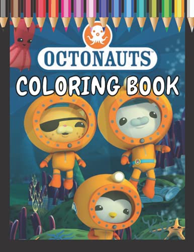 Octonauts coloring book high quality illustrations for girls and boys including kwazii octopud barnacles captain shellington vegimals tunip tweak dashi and much more by andrea alexander