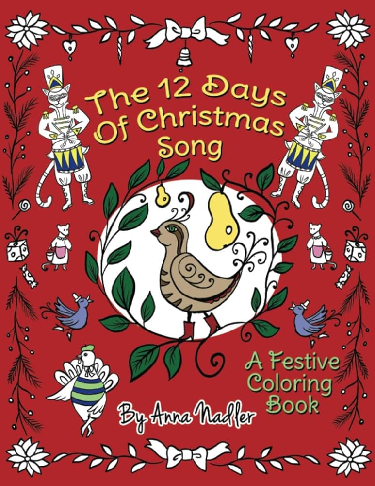 The days of christmas song a festive coloring book for kids and adults holiday classic songs and stories nadler anna books