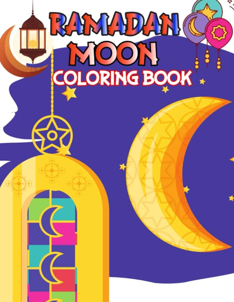 Ramadan moon coloring book cute fun and relaxing coloring activity book for boys and girls teens beginners toddler preschooler and kids ages