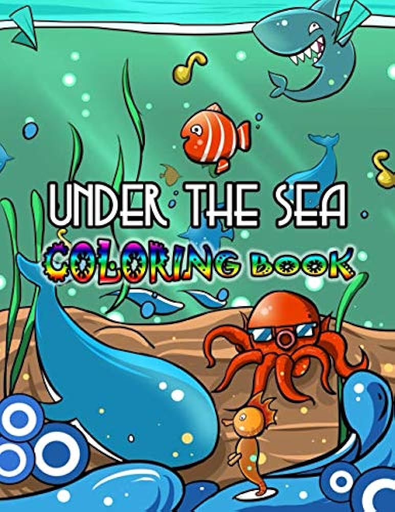 Under the sea coloring book underwater world pictures with sea animal creatures and ocean life coloring pages for toddlers kids ages