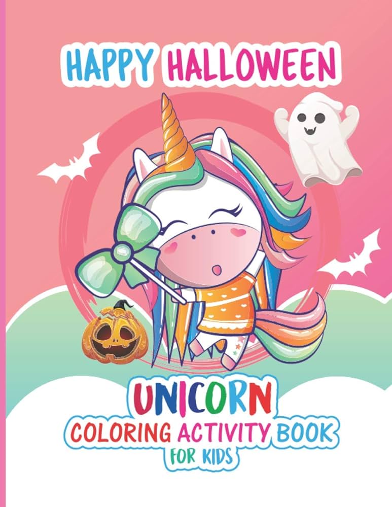 Happy halloween unicorn coloring activity book for kids a magil cute collection of spooky halloween theme coloring sheets filled with pages of pumpkins ts spiders ndy ghosts and bats for children ages