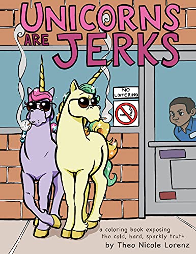 Unicorns are jerks a funny adult coloring book exposing the cold hard sparkly truth hilarious unicorn christmas gift or stocking stuffer for adult women