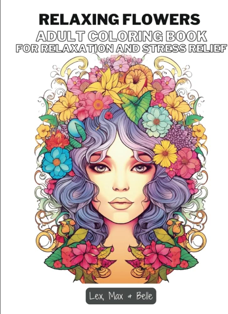 Flowers adult coloring book beautiful flowers coloring pages adult coloring book for women with unique flower for stress relief and relaxation lex max belle coloring books for adults lex
