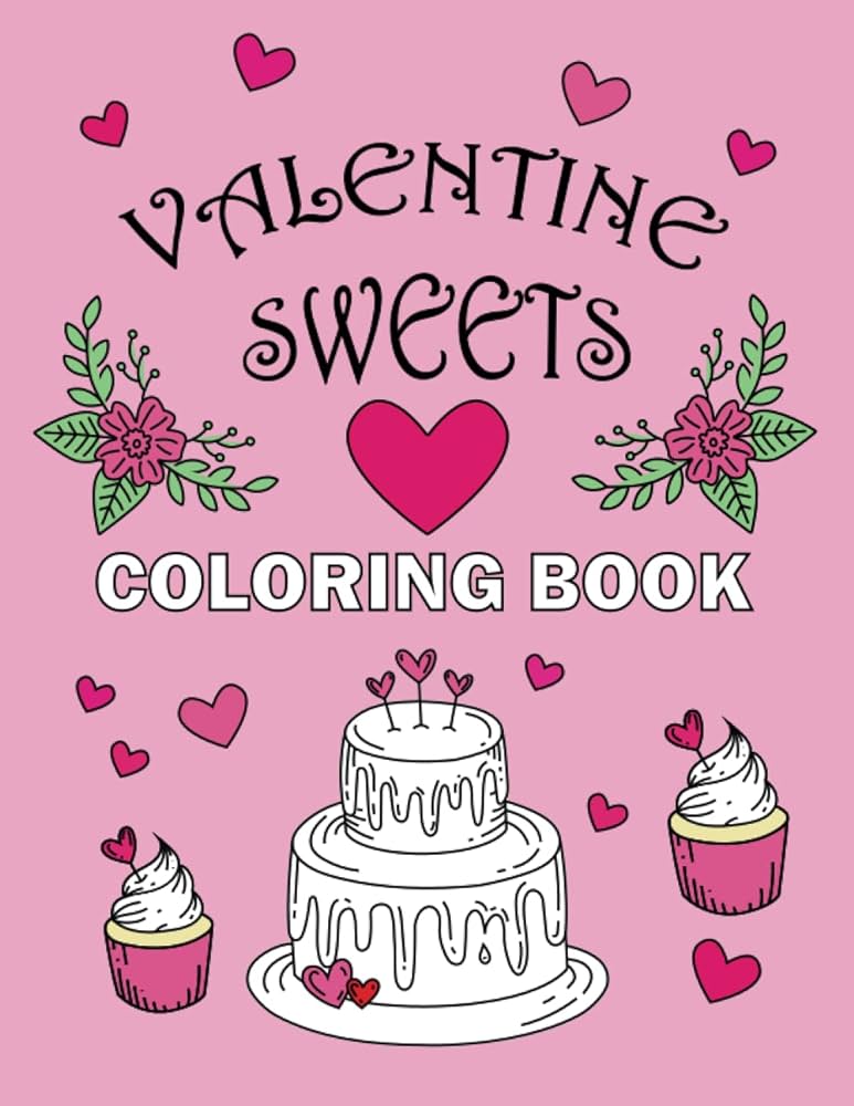Valentine sweets coloring book coloring fun for children of all ages contains coloring pages packed with multiple images of sweet treats hearts pages total cute valentines day gift publishing