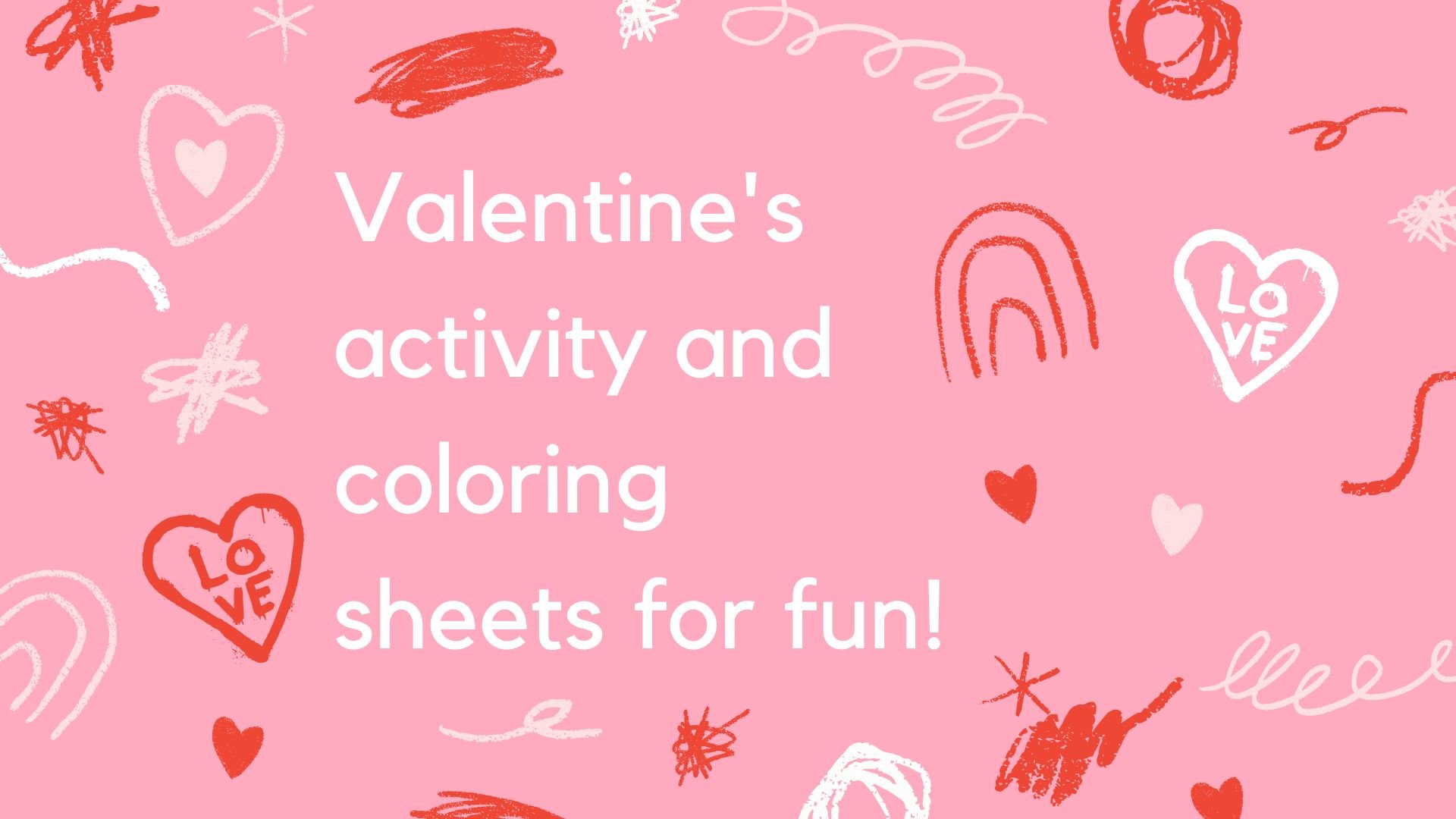 Valentines activity and coloring sheets for fun