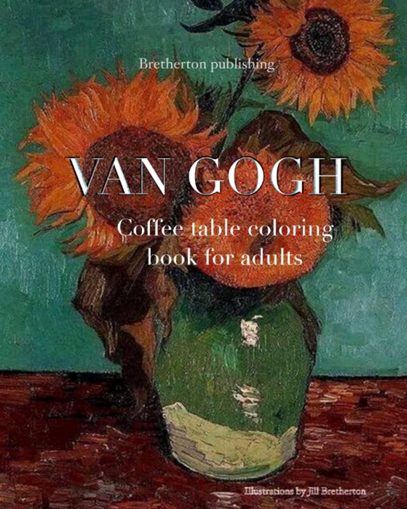 Vincent van gogh flowers adult coloring and coffee table book large format art education coloring book for artists and art lovers with colour reference photos bretherton jill books