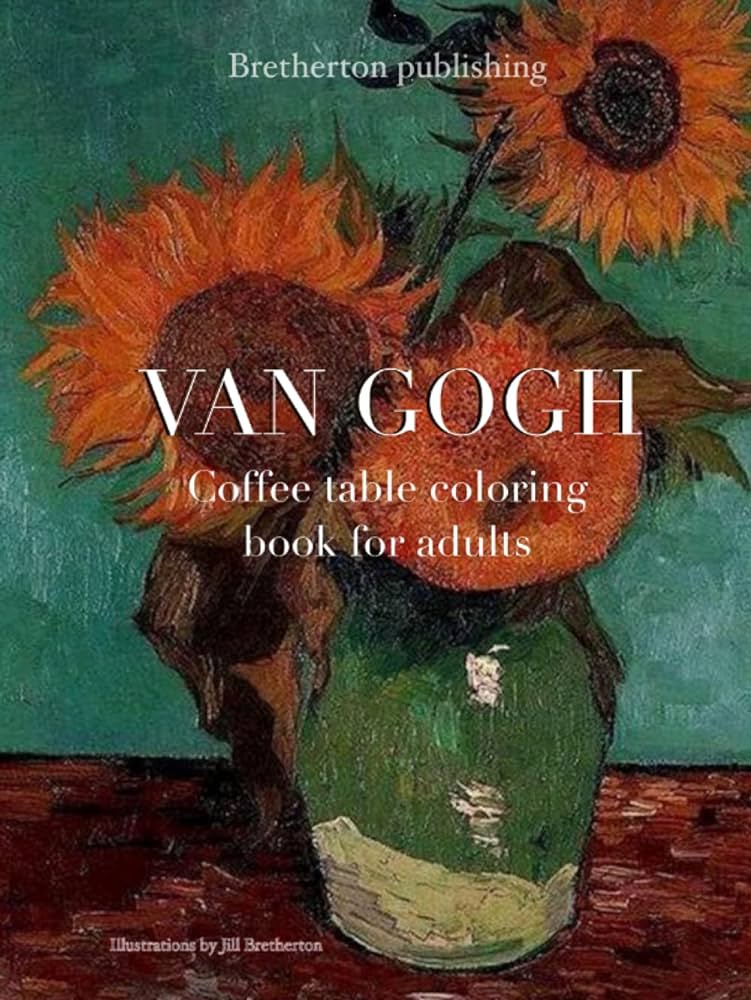 Vincent van gogh flowers adult coloring and coffee table book large format art education coloring book for artists and art lovers with colour reference photos bretherton jill books