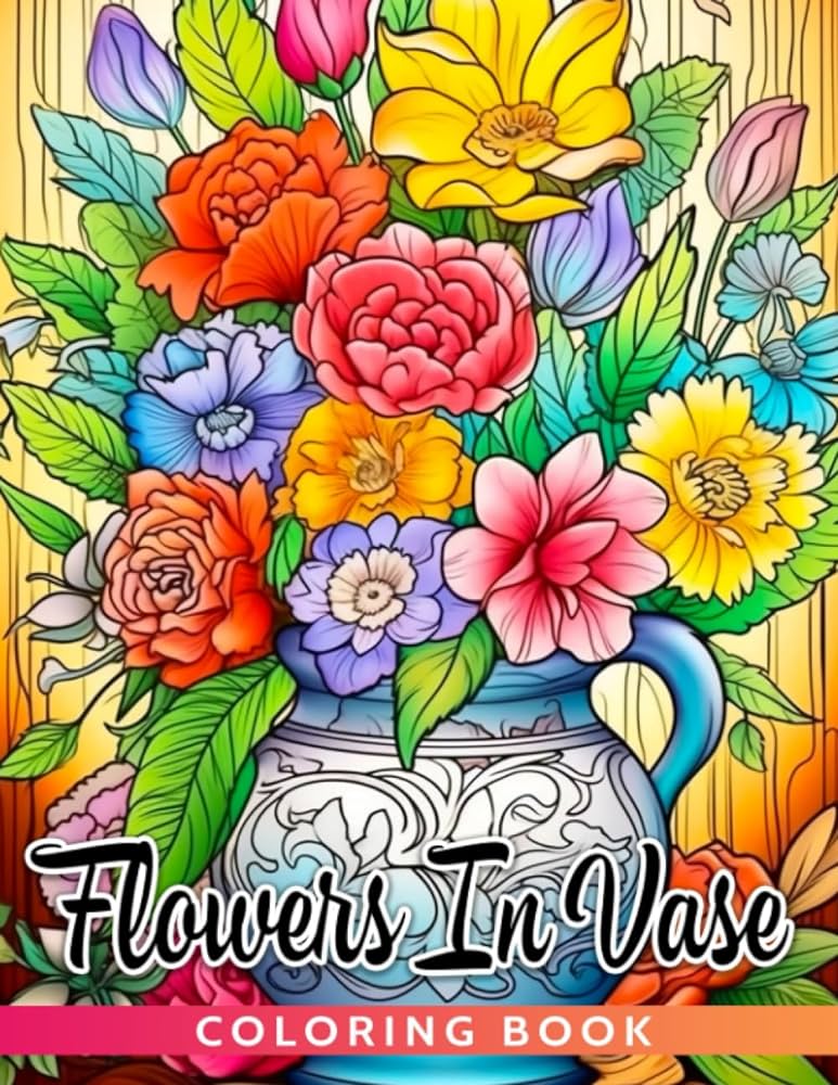 Flowers in vase coloring book amazing and interesting flower coloring pages for adults spark your imagination and creation davidson katy books