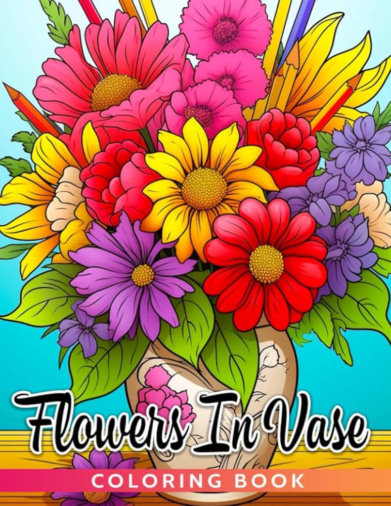 Flowers in vase coloring book amazing and interesting flower coloring pages for adults spark your imagination and creation davidson katy books
