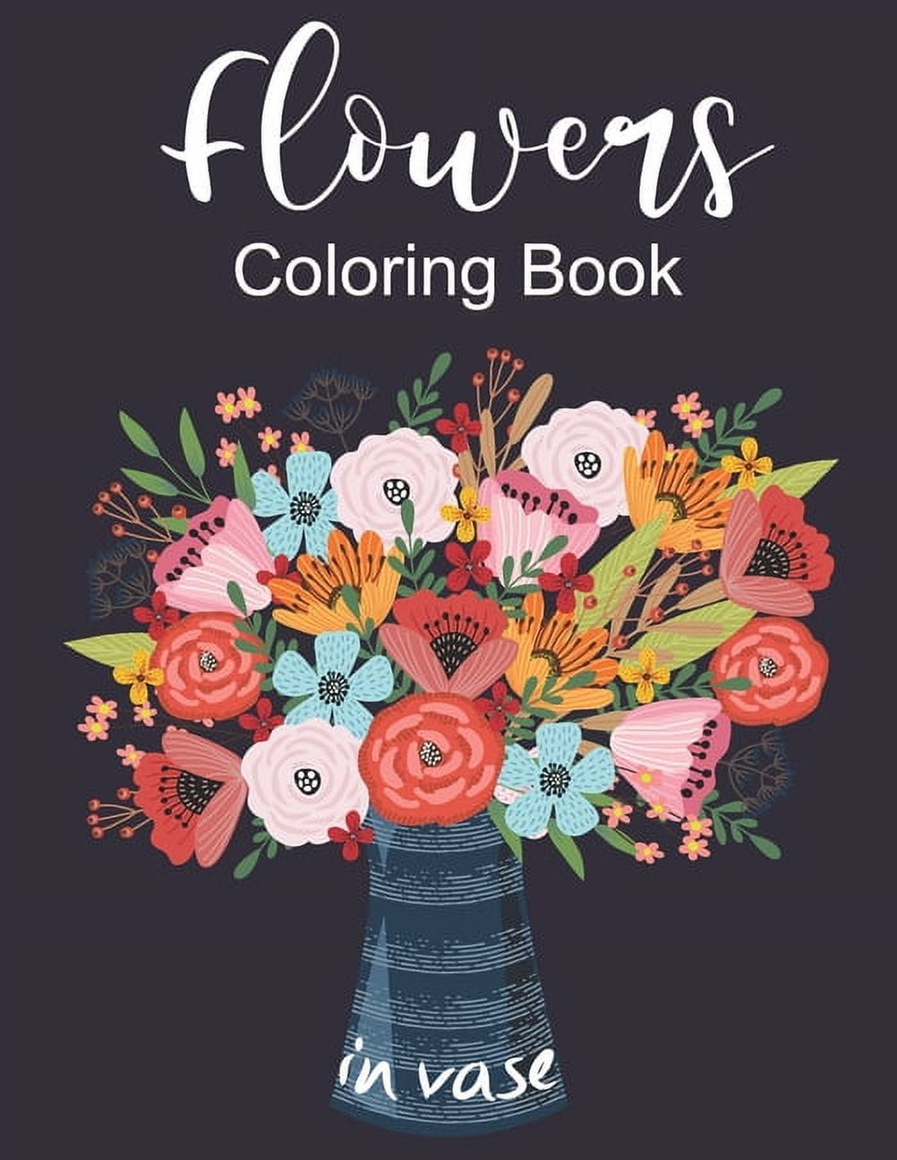 Flowers in vase coloring book an adult coloring book with flower collection featuring flowers vases bunches and a variety of flower designs stress relieving flower designs for relaxation paperb