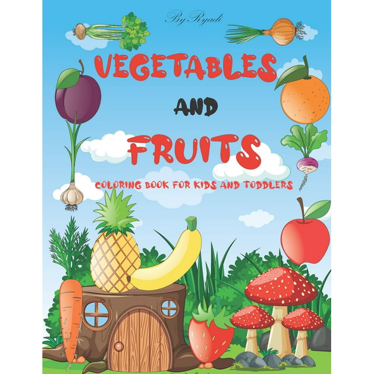 Vegetables and fruits coloring book for kids and toddlers fun coloring pages for toddler girls and boys with cute vegetables and fruits color and learn tomatoes cucumber bananas appel grape