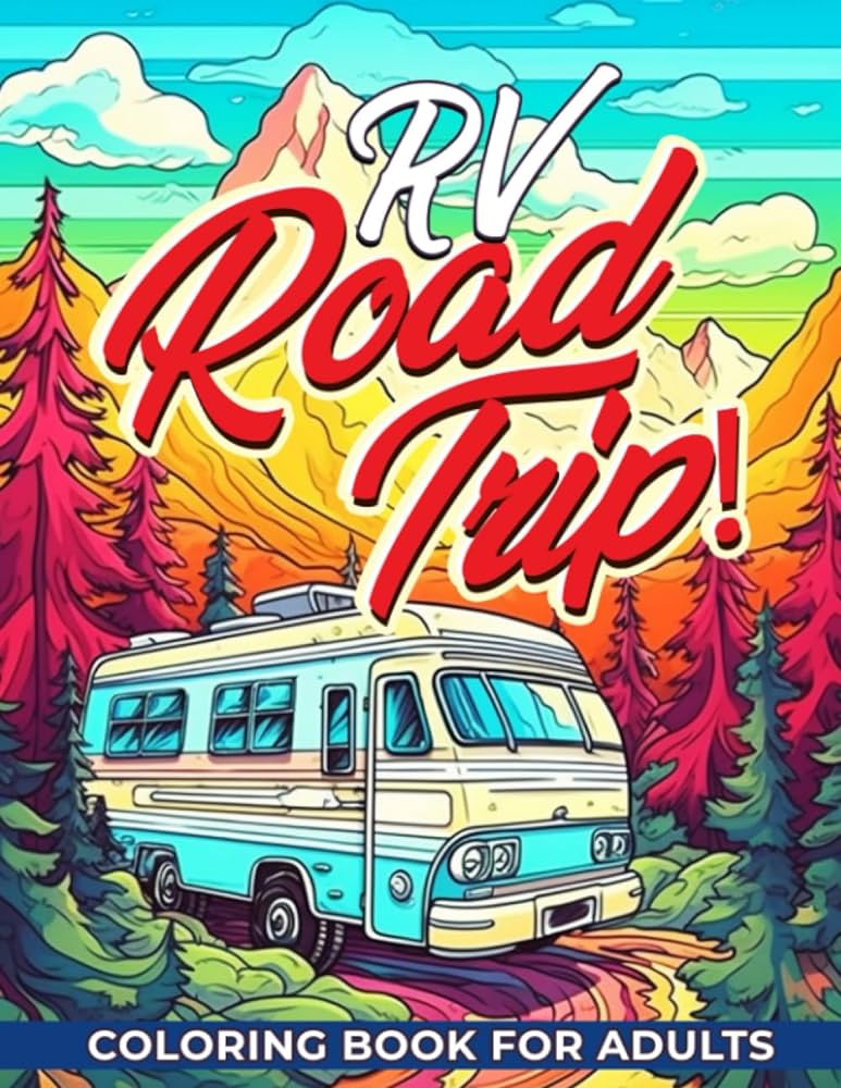 Rv road trip coloring book for adults color these beautiful camping scenes with an exotic rv fun camping trucks and beautiful scenery to relieve stress jk arley mojo books