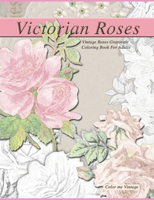Victorian roses vintage roses grayscale coloring book for adults paperback third place books