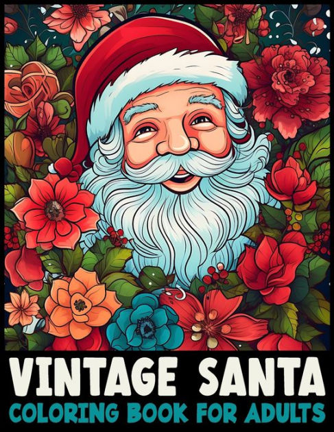 Vintage santa coloring book for adults rediscover christmas joy with festive coloring delights by willie r winstead paperback barnes noble