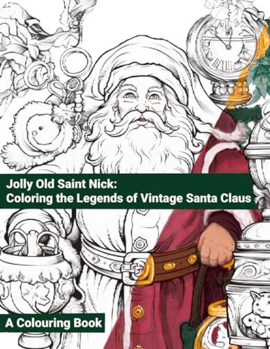 Jolly old saint nick coloring the legends of vintage santa claus embark on a vintage christmas adventure colouring book for adults stress relief pages