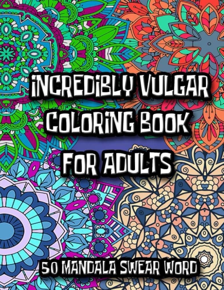 Incredibly vulgar word coloring book for adults swear word coloring book for relaxation bthompson eric books