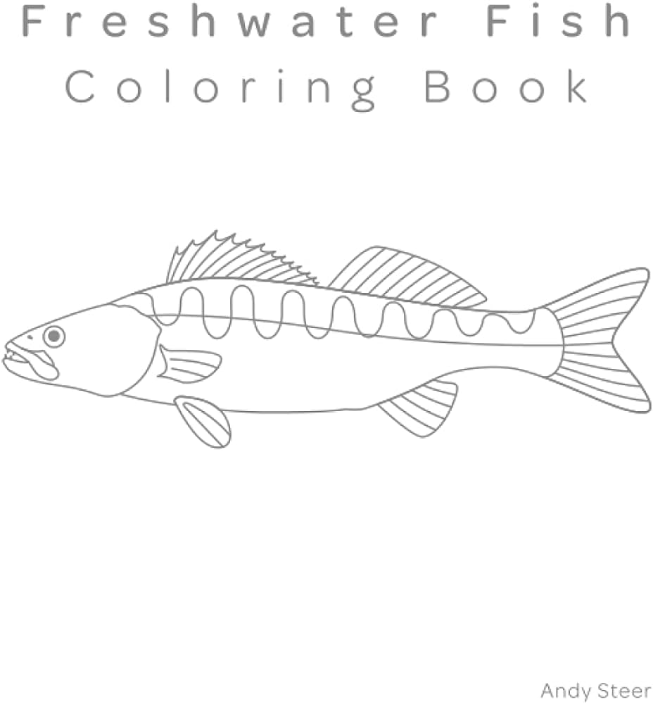 Freshwater fish coloring book steer andy steer andy books