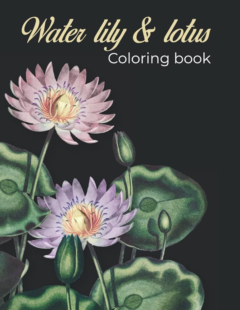 Water lily lotus coloring book amazing water lily lotus coloring book for adult easy coloring page stress relieving and relaxation water lily lotus flowers coloring book house salma books