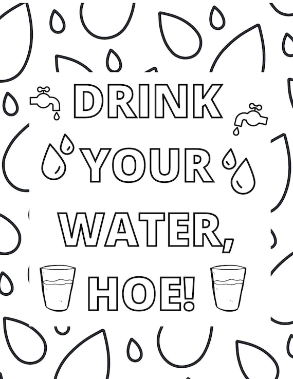 Drink your water hoe coloring page