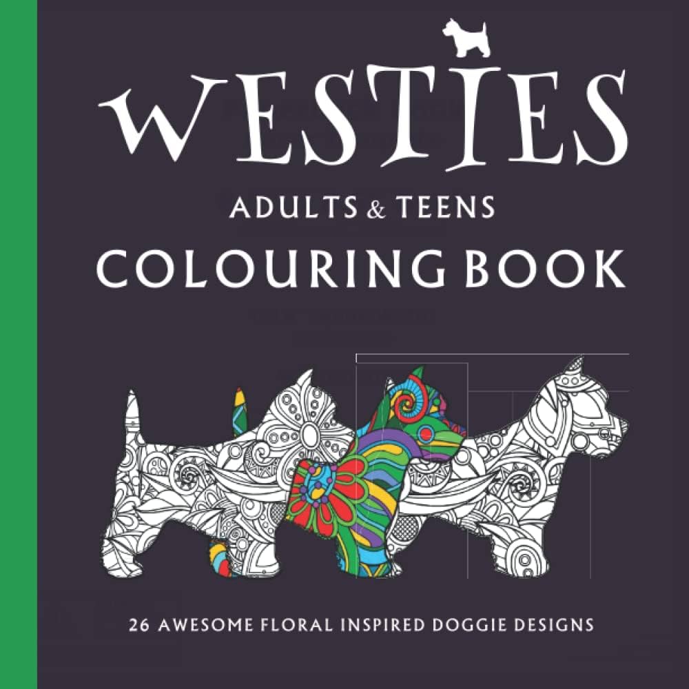 Westies a west highland terrier dog colouring book a dog colouring book for adults teens street th books