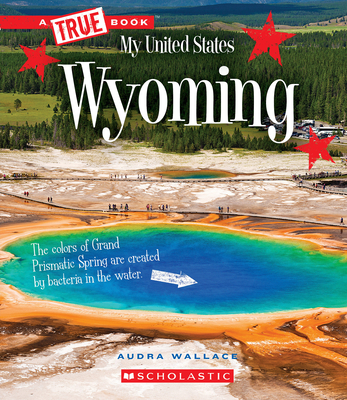 Wyoming a true book my united states a true book relaunch hardcover face in a book