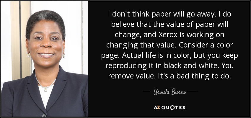 Ursula burns quote i dont think paper will go away i do believe