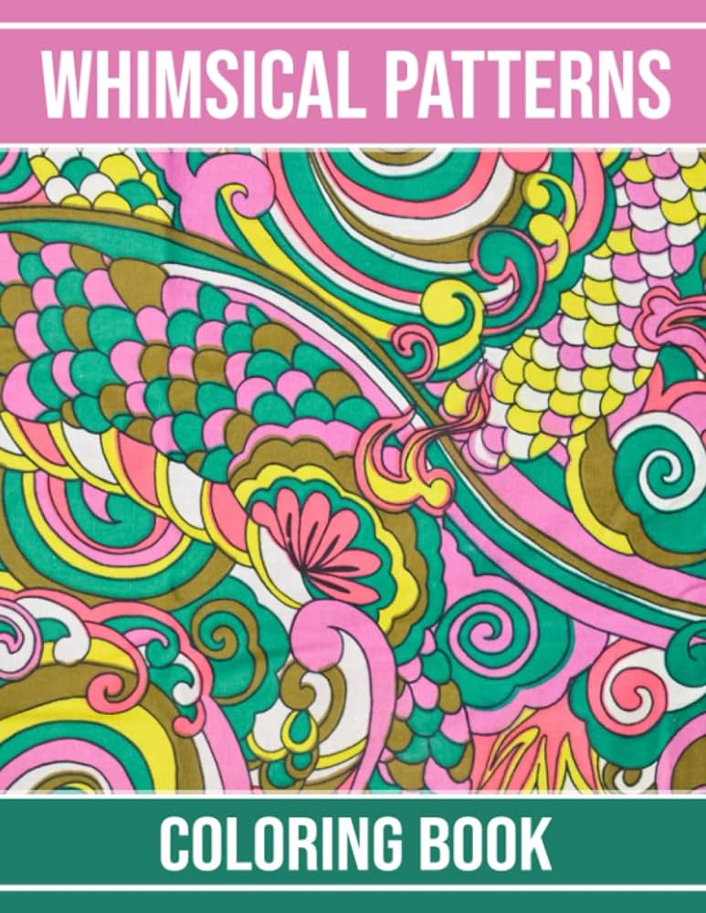 Whimsical patterns coloring book fantastic coloring pages of art for all ages to have fun ideal gift for special occasions world painting books