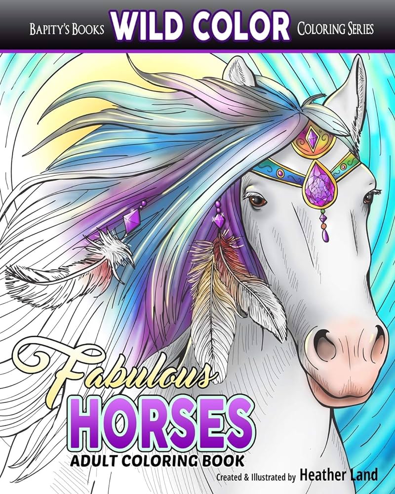 Fabulous horses adult coloring book wild color land heather books