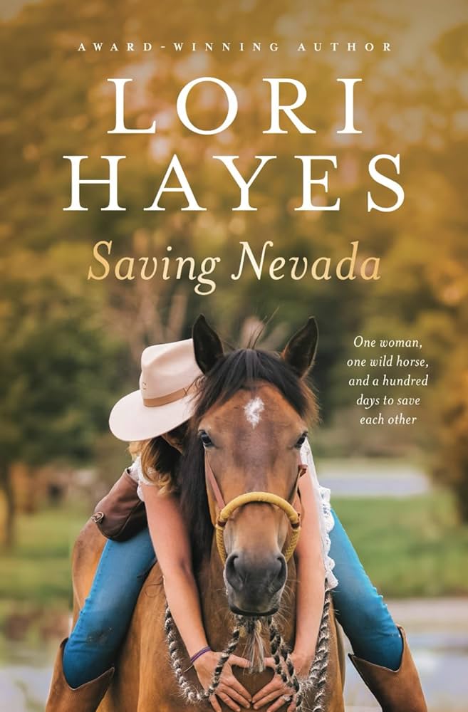 Saving nevada one woman one wild horse and a hundred days to save each other hayes lori books