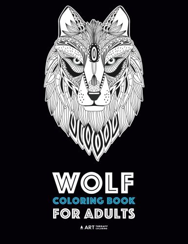 Wolf coloring book for adults plex designs for relaxation and stress relief detailed adult coloring book with zendoodle wolves great for men women teens older kids by art therapy coloring