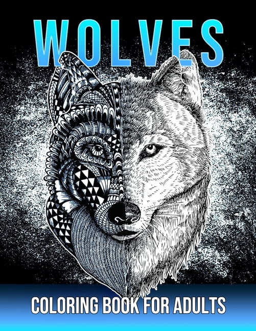 Wolves coloring book for adults beautiful wolf mandala designs for adults teens stress relief and relaxation paperback