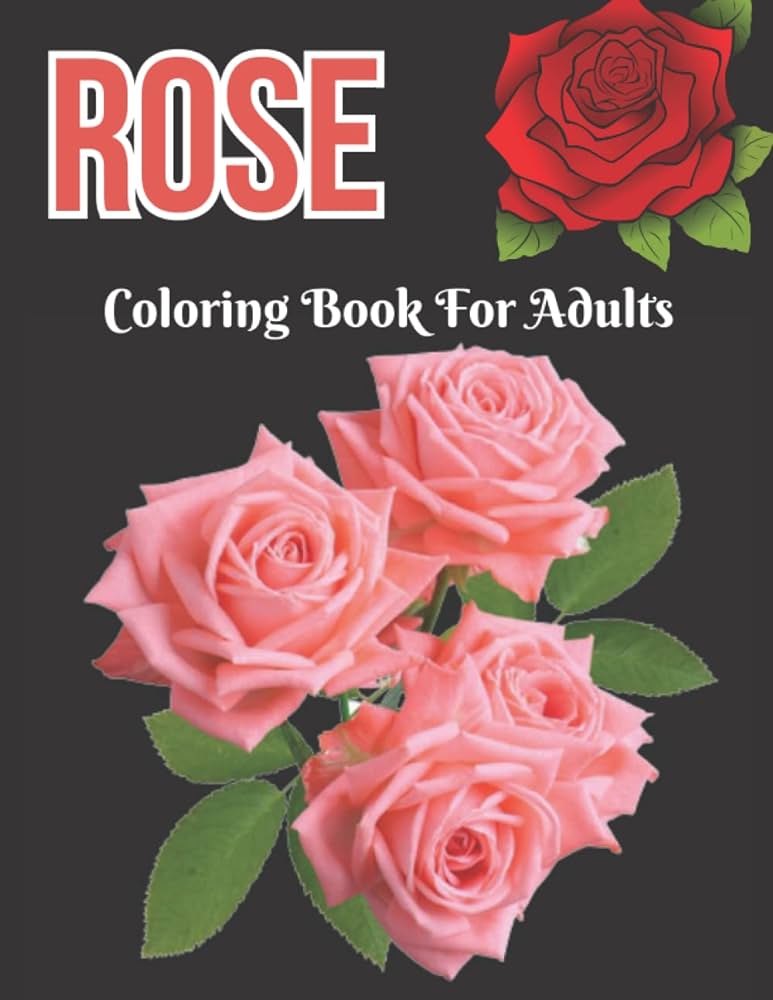 Rose coloring book for adults coloring book for adults with rose flowers collection designs for adults man woman amy gary books